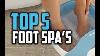 Best Foot Spa In 2018 Which Is The Best Foot Spa
